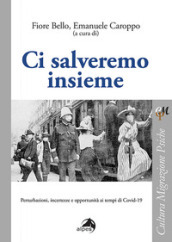 Ci salveremo insieme. Perturbazioni, incertezze e opportunità ai tempi di Covid-19