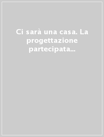 Ci sarà una casa. La progettazione partecipata di un hospice nella Usl di Melegnano