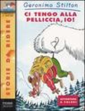 Ci tengo alla pelliccia, io! - Geronimo Stilton