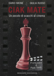 Ciak Mate. Un secolo di scacchi al cinema