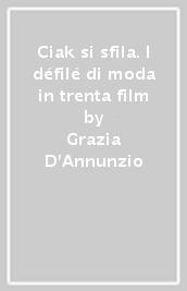 Ciak si sfila. I défilé di moda in trenta film