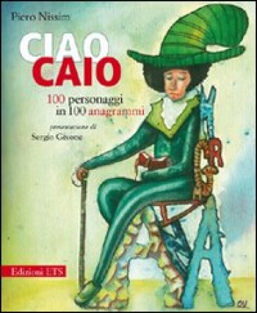 Ciao Caio. 100 personaggi in 100 anagrammi - Piero Nissim