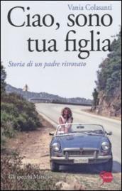 Ciao, sono tua figlia. Storia di un padre ritrovato