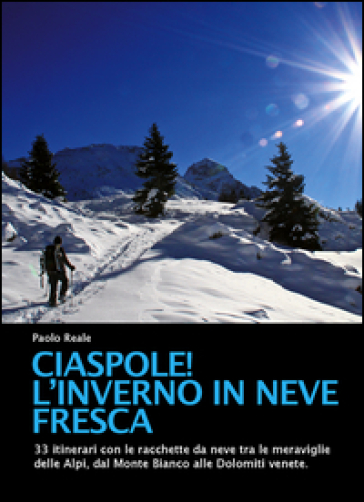 Ciaspole! L'inverno in neve fresca - Paolo Reale