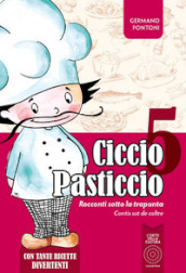 Ciccio Pasticcio. Racconti sotto la trapunta. 5.