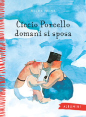 Ciccio Porcello domani si sposa. Ediz. a colori