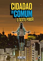 Cidadão Incomum  O Sexto Poder