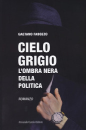 Cielo grigio. L ombra nera della politica