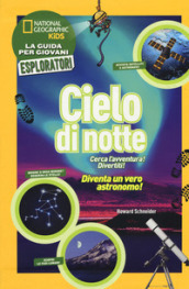 Cielo di notte. Cerca l avventura! Divertiti! Ediz. a colori