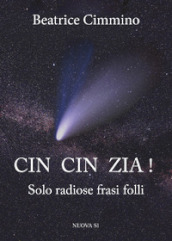 Cin cin zia! Solo radiose frasi folli