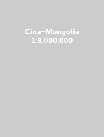 Cina-Mongolia 1:3.000.000