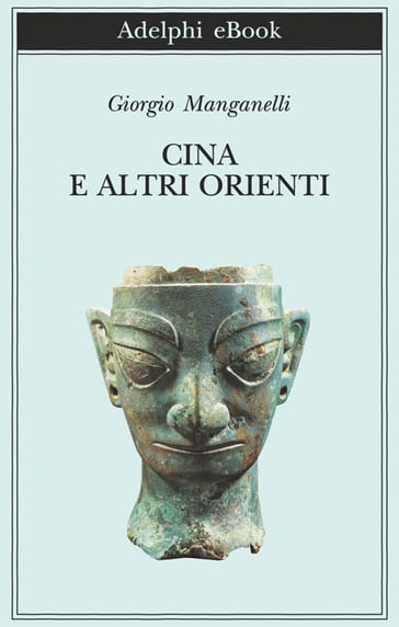 Cina e altri Orienti - Giorgio Manganelli