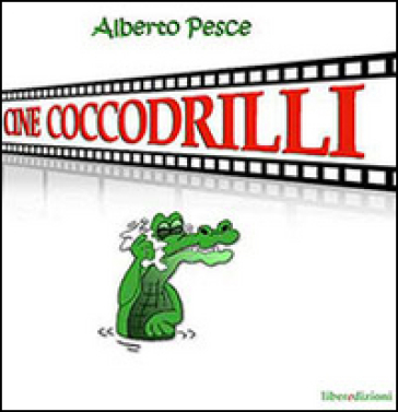 Cine coccodrilli - Alberto Pesce