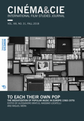 Cinema & Cie. International film studies journal (2018). 31: To each their own pop. The mediatization of popular music in Europe (1960-1979)
