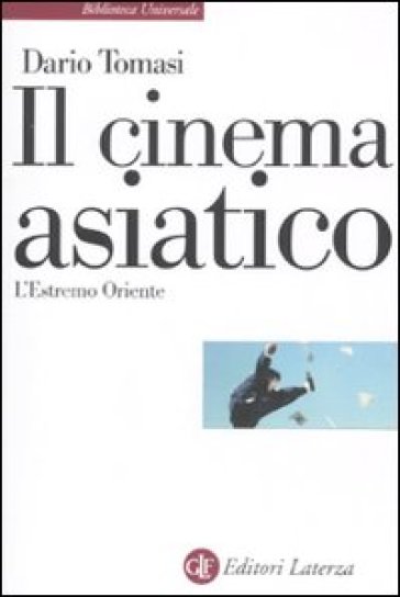 Cinema asiatico. L'Estremo Oriente (Il) - Dario Tomasi