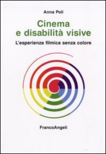 Cinema e disabilità visive. L'esperienza filmica senza colore - Annamaria Poli