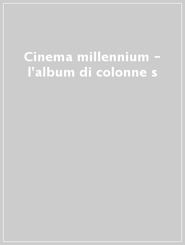 Cinema millennium - l'album di colonne s