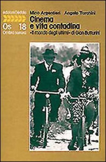 Cinema e vita contadina. «Il mondo degli ultimi» di Gian Butturini - Mino Argentieri - Angelo Turchini