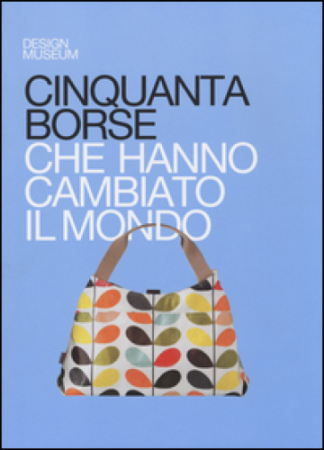 Cinquanta borse che hanno cambiato il mondo - Robert Anderson