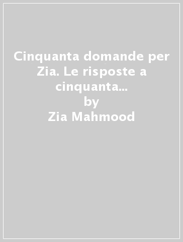 Cinquanta domande per Zia. Le risposte a cinquanta domande di bridge da 1.000.000 di dollari - Zia Mahmood - David Burn