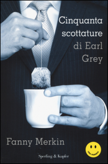 Cinquanta scottature di Earl Grey - Fanny Merkin