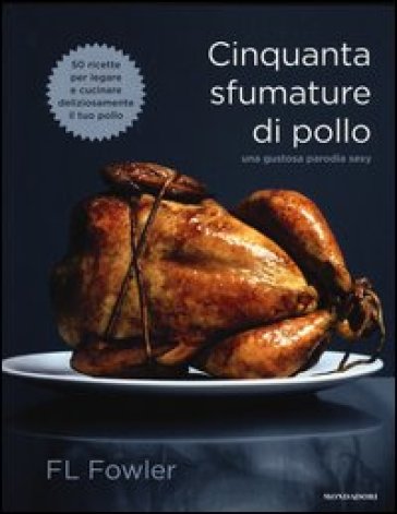 Cinquanta sfumature di pollo. Una gustosa parodia sexy - F. L. Fowler