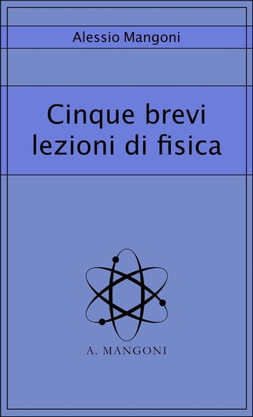 Cinque brevi lezioni di fisica - Alessio Mangoni