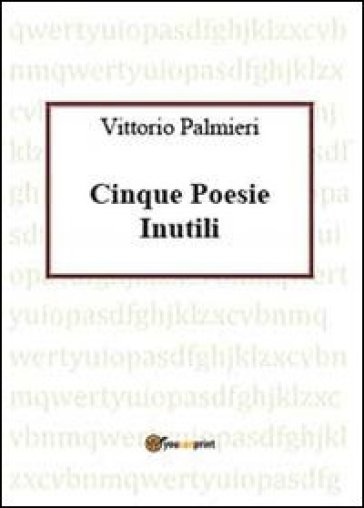 Cinque poesie inutili - Vittorio Palmieri