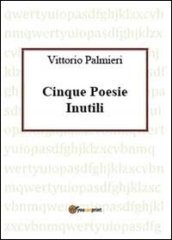 Cinque poesie inutili