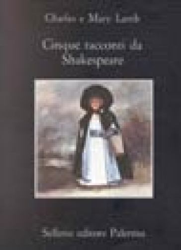 Cinque racconti da Shakespeare - Charles Lamb - Mary Ann Lamb