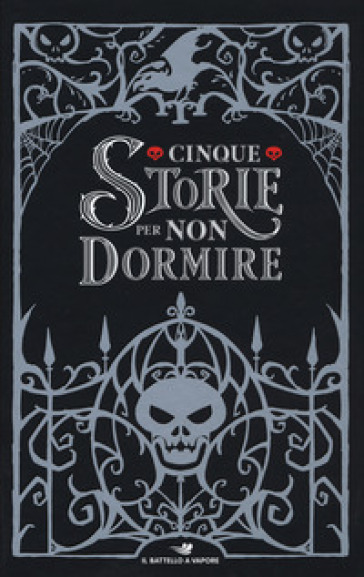 Cinque storie per non dormire: L'oscuro richiamo-Lupi nella notte-Incubo a occhi aperti-La mano di Thuluhc-La notte della vendetta - Pierdomenico Baccalario - Cristina Brambilla - Giuseppe Festa - Guido Sgardoli - Fabrizio Silei