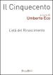 Il Cinquecento. L età del Rinascimento vol. 1-2: Storia. Filosofia. Scienze e tecniche-Letteratura e teatro. Arti visive. Musica