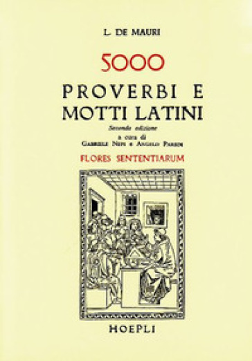 Cinquemila proverbi e motti latini (Flores sententiarum) - Luigi De Mauri