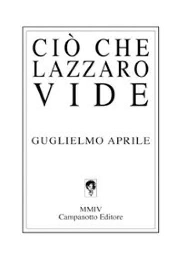 Ciò che Lazzaro vide - Guglielmo Aprile