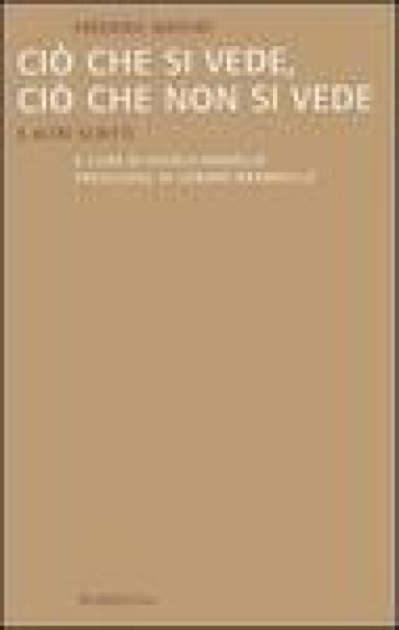 Ciò che si vede, ciò che non si vede. E altri scritti - Frédéric Bastiat
