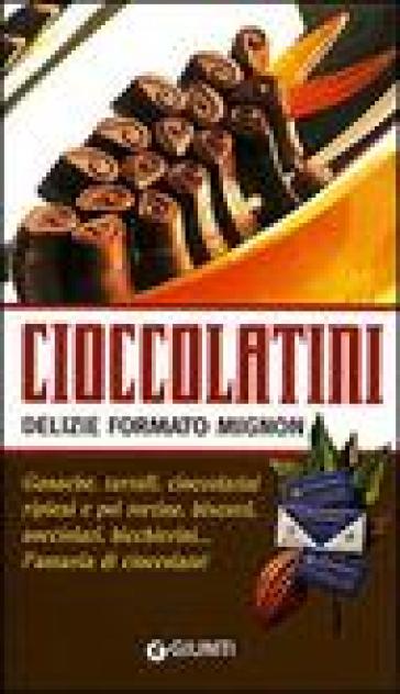 Cioccolatini: delizie formato mignon - NA - Rosalba Gioffré - Andrea Bianchini