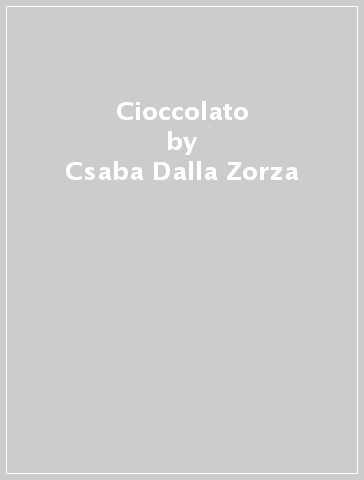Cioccolato - Csaba Dalla Zorza