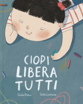 Ciopi libera tutti. Ediz. a colori