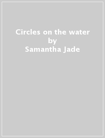 Circles on the water - Samantha Jade