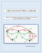 Circuiti elettrici lineari. Esercizi in regime stazionario o alternato sinusoidale svolti tramite grafi e matrici