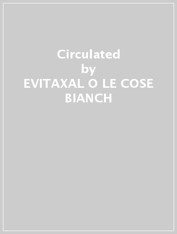 Circulated - EVITAXAL O LE COSE BIANCH