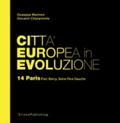 Città Europea in Evoluzione. 14 Paris Parc Bercy, Seine Rive Gauche