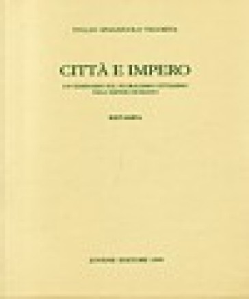 Città e impero. Un seminario sul pluralismo cittadino nell'impero romano - Tullio Spagnuolo Vigorita