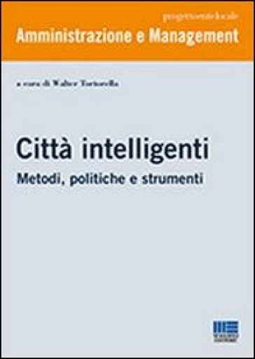 Città intelligenti. Metodi, politiche e strumenti - Walter Tortorella