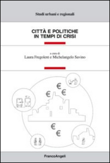 Città e politiche in tempo di crisi - Laura Fregolent - Michelangelo Savino