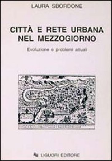 Città e rete urbana nel Mezzogiorno. Evoluzione e problemi attuali - Laura Sbordone