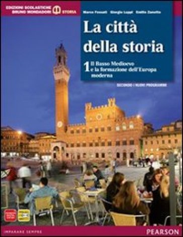 Città della storia. Con atlante. Per le Scuole superiori. Con espansione online. 1. - Fossati - Luppi - Zanette