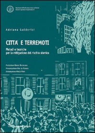 Città e terremoti. Metodi e tecniche per la mitigazione del rischio sismico - A. Ceudech - A. Galderisi