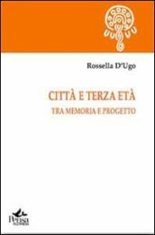 Città e terza età. Tra memoria e progetto