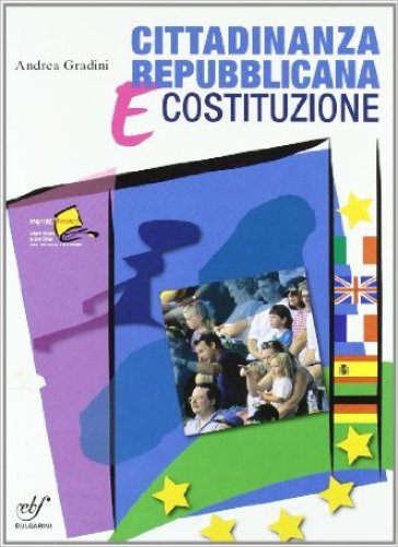 Cittadinanza repubblicana e Costituzione. Per le Scuole superiori